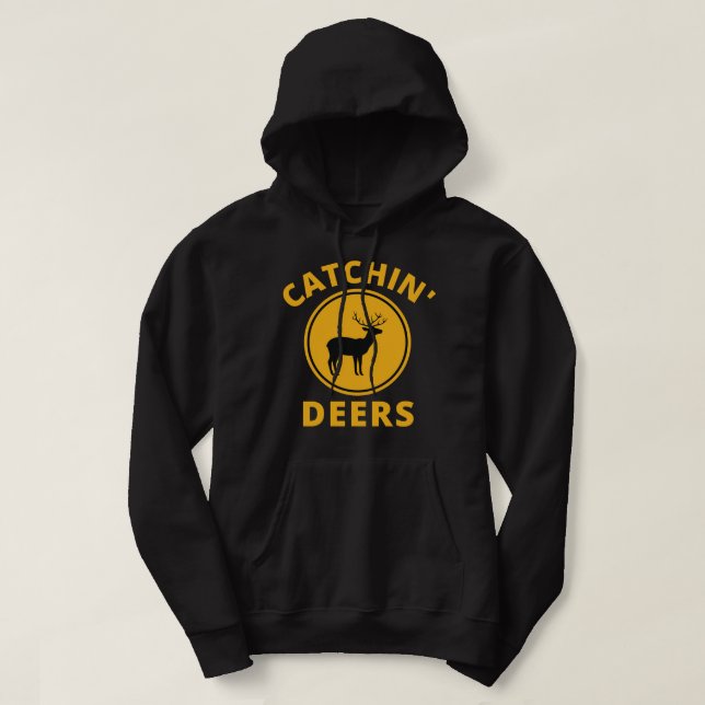 Funny Catchin' Deers  Wildlife and Hunting Lovers  Hoodie (Design Front)
