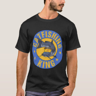 Funny Catfishing Catfish King Fishing Hunters Fish T-Shirt