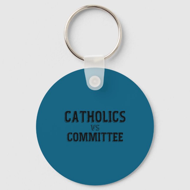 Funny Catholics Vs Committees Catholic School Key Ring (Front)