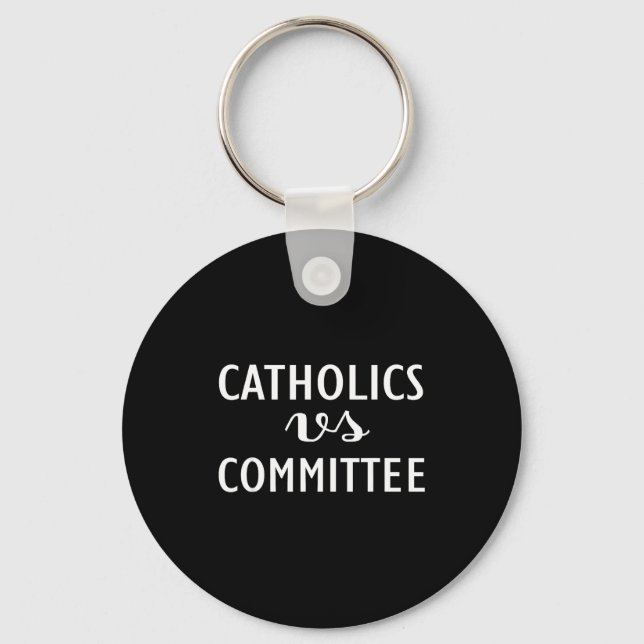 Funny Catholics Vs Committees  Key Ring (Front)
