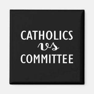 Funny Catholics Vs Committees  Magnet
