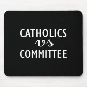 Funny Catholics Vs Committees  Mouse Pad