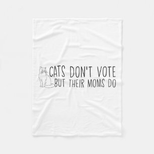 Funny Cats Don't Vote But Their Moms Do Childless Fleece Blanket