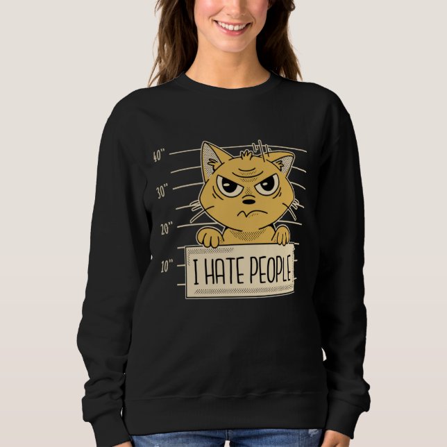 Funny, Cats I Hate People, Cat Lovers Sweatshirt (Front)
