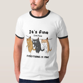 Funny Cats It's Fine I'm Fine Everything Is Fine  T-Shirt