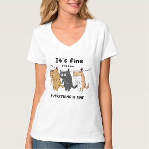 Funny Cats It's Fine I'm Fine Everything Is Fine  T-Shirt