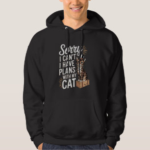 Funny Cats lovers Sorry, I Can't, I Have Plans Wit Hoodie
