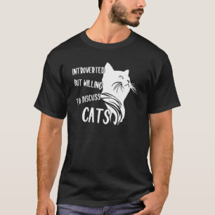 Funny Cats Quote Introverted But Willing To Discus T-Shirt