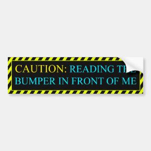 Funny CAUTION! Bumper Sticker
