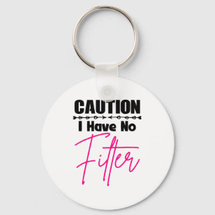 Funny Caution I Have No Filter Quote For Women Sar Key Ring