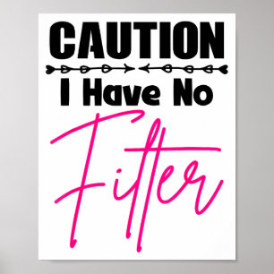 Funny Caution I Have No Filter Quote For Women Sar Poster