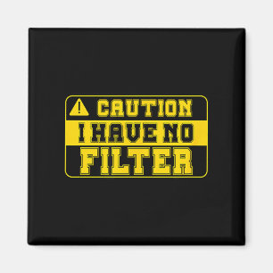 Funny Caution I Have No Filter Sarcastic Tee For M Magnet