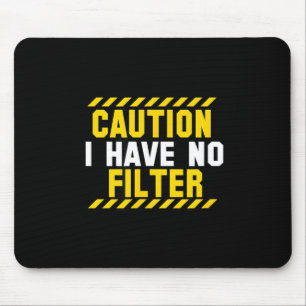 Funny Caution I Have No Filter Sarcastic Tee For M Mouse Pad