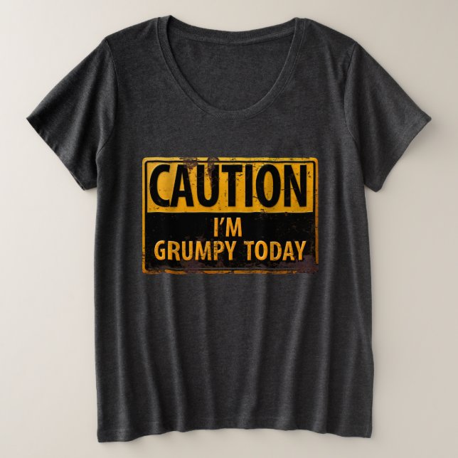 Funny, "CAUTION, I'm Grumpy Today" Hoodie Plus Size T-Shirt (Design Front)