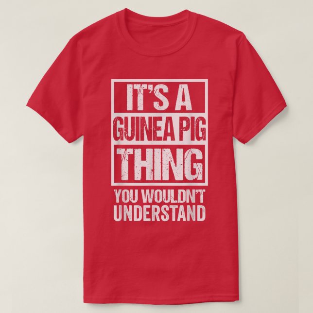 Funny Cavy Fan A Guinea Pig Thing You Wouldn't Und T-Shirt (Design Front)
