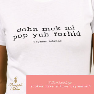 Funny Cayman Dialect 'Pop Yuh Forhid' Personalised T-Shirt
