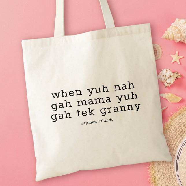 Funny Caymanian Dialect When Yuh Nah Gah Mama Tote Bag (Creator Uploaded)