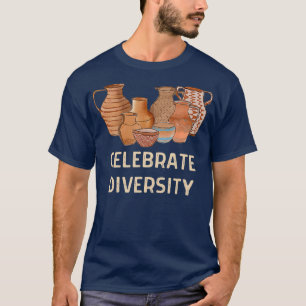 Funny Celebrate Diversity Pottery Ceramics Clay T-Shirt