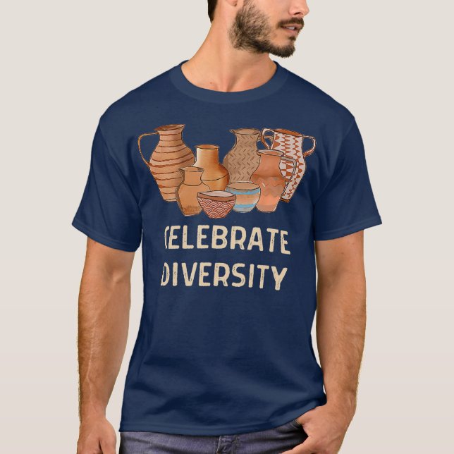 Funny Celebrate Diversity Pottery Ceramics Clay T-Shirt (Front)
