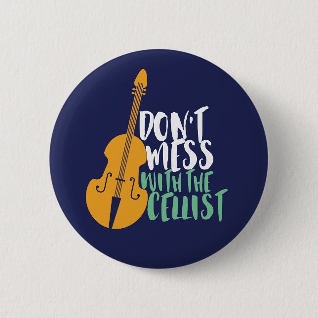 Funny Cello Player Don't Mess With The Cellist 6 Cm Round Badge (Front)