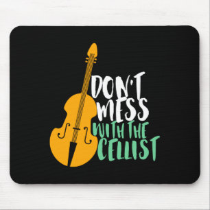 Funny Cello Player Dont Mess With The Cellist  Mouse Pad