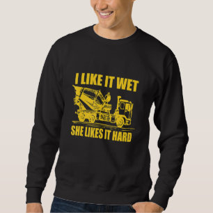 Funny Cement Mixer Quote Cement Truck Cool For Bui Sweatshirt
