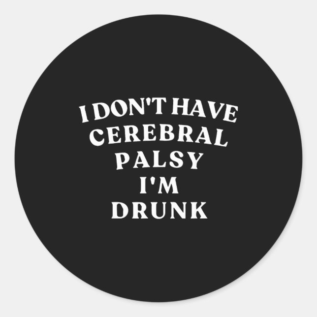 Funny Cerebral Palsy Quotes Meme Humorous Tee Funn Classic Round Sticker (Front)