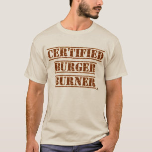 Funny Certified Burger Burner BBQ Slogan T-Shirt