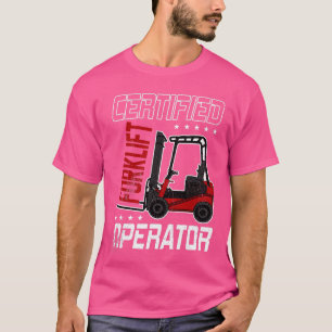 Funny Certified Forklift Operator Driving Fork Lif T-Shirt