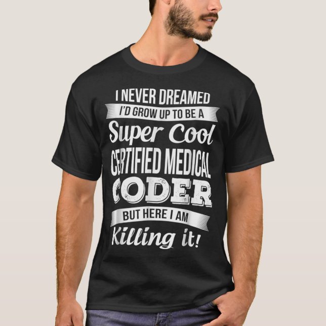 Funny Certified Medical Coder  Gift  T-Shirt (Front)