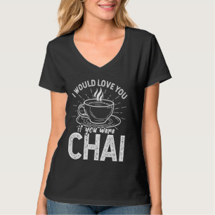 Funny Chai Tea - Chai Culture - Chai Tea Lover T-Shirt