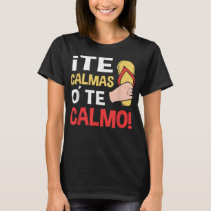 Funny Chanclas Latina Mum Te Calmas O Te Calmo T-Shirt