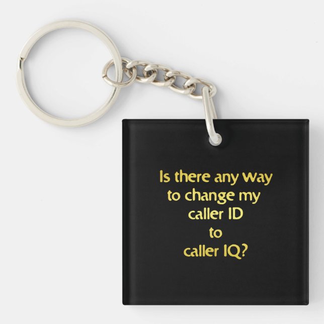 Funny Changing ID to IQ Joke Key Ring (Front)