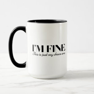 Funny Chaos Era Quote – I’m Fine Sarcastic Text Mug