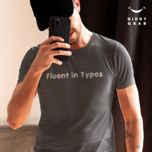 Funny Character Quote Fluent in Typos T-Shirt