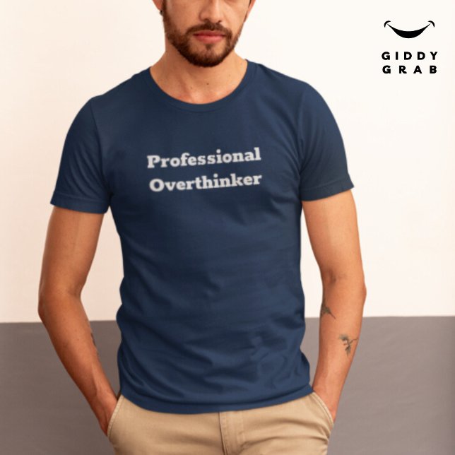 Funny Character Quote Professional Overthinker T-Shirt (Creator Uploaded)