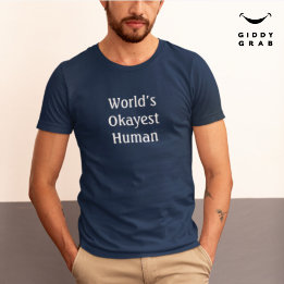 Funny Character Quote World’s Okayest Human T-Shirt