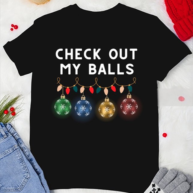 Funny Check Out My Balls Christmas T-Shirt (Creator Uploaded)