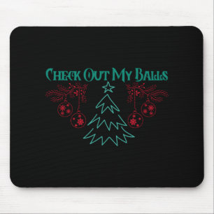 Funny Check Out My Christmas Ornaments T Shirt Mouse Pad