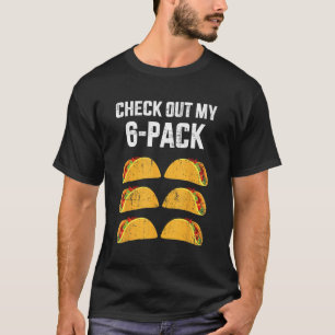 Funny check out my six 6 pack with tacos for Cinco T-Shirt