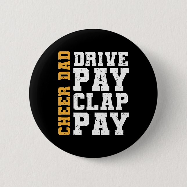 Funny Cheer Dad Drive Pay Clap Pay  6 Cm Round Badge (Front)