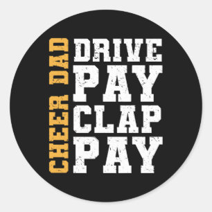 Funny Cheer Dad Drive Pay Clap Pay  Classic Round Sticker