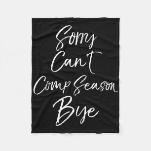 Funny Cheerleading Competition Sorry Can't Comp Se Fleece Blanket