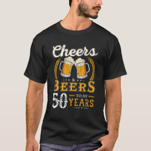 Funny Cheers And Beers To My 50 Years 50Th Birthda T-Shirt