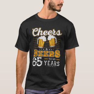 Funny Cheers And Beers To My 65 Years 65th Birthda T-Shirt