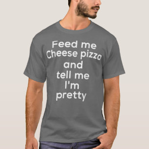 Funny Cheese Pizza Italian Food Lover Foodie Meme  T-Shirt