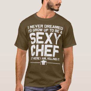 funny chef design men women sey cooking novelty cu T-Shirt