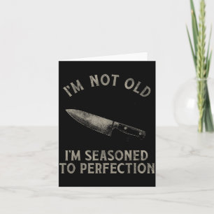 Funny Chef I'm Not Old I'm Seasoned To Perfection Card