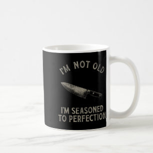 Funny Chef I'm Not Old I'm Seasoned To Perfection Coffee Mug