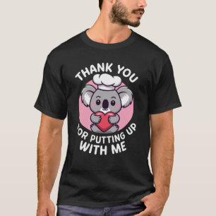 Funny Chef Koala Thank You For Putting Up With Me T-Shirt